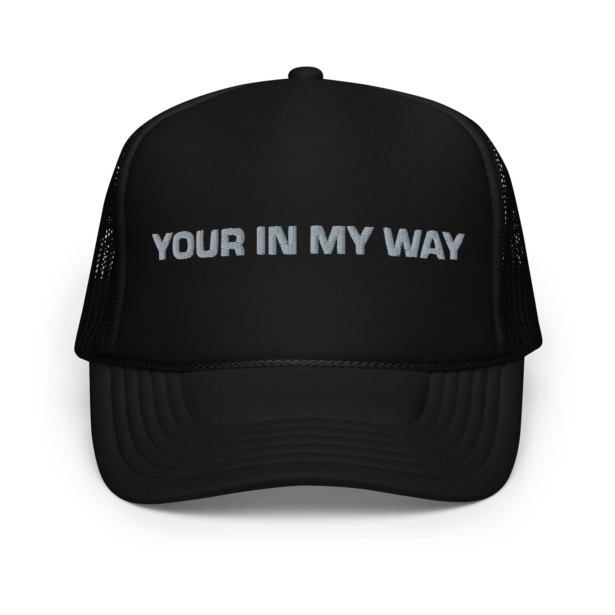 BILTWEAR YOUR IN MY WAY Foam trucker hat