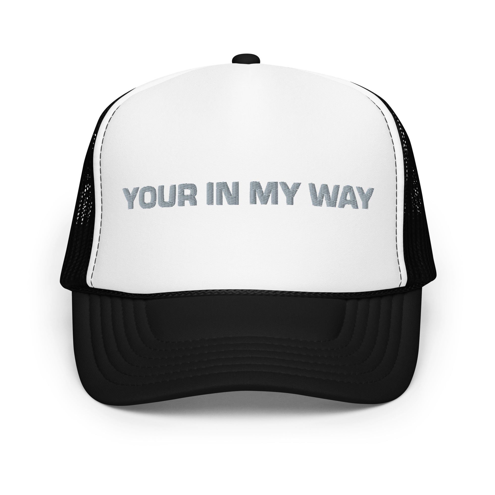 BILTWEAR YOUR IN MY WAY Foam trucker hat