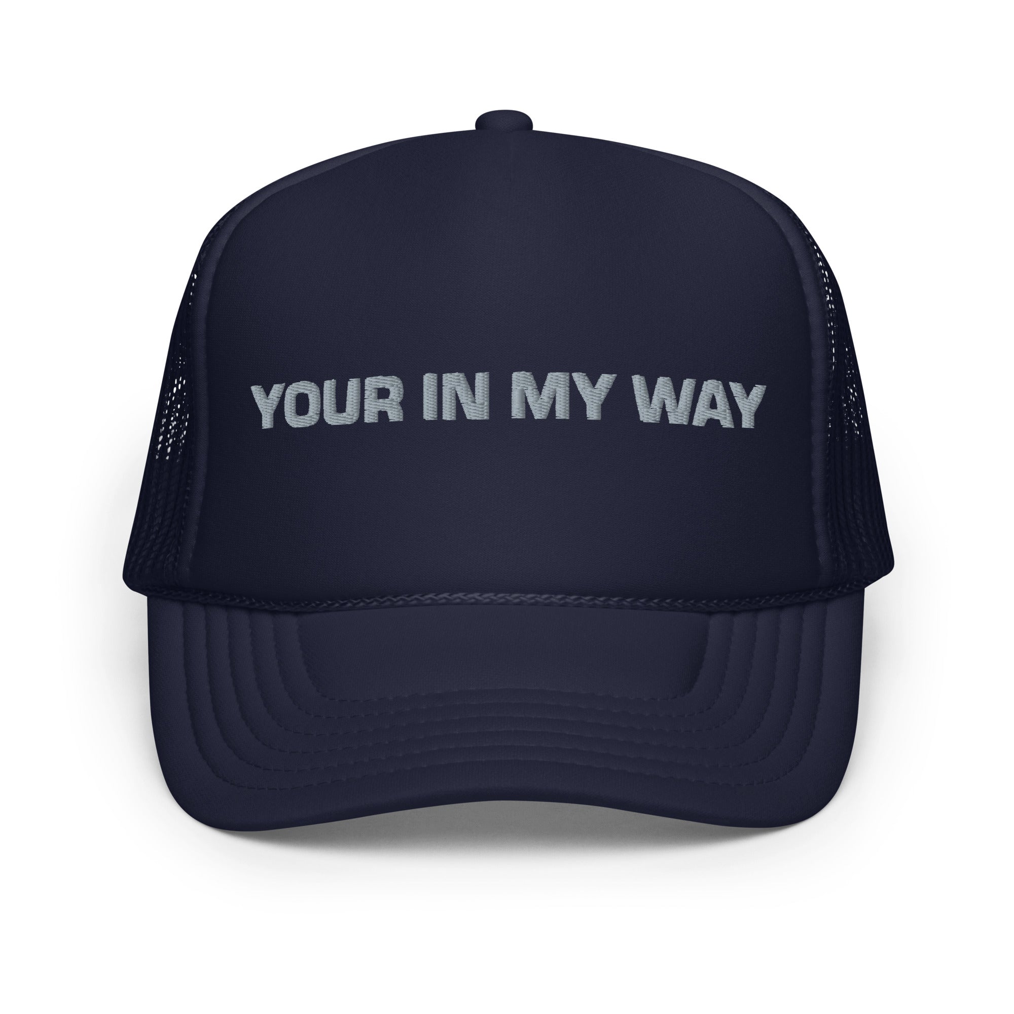 BILTWEAR YOUR IN MY WAY Foam trucker hat