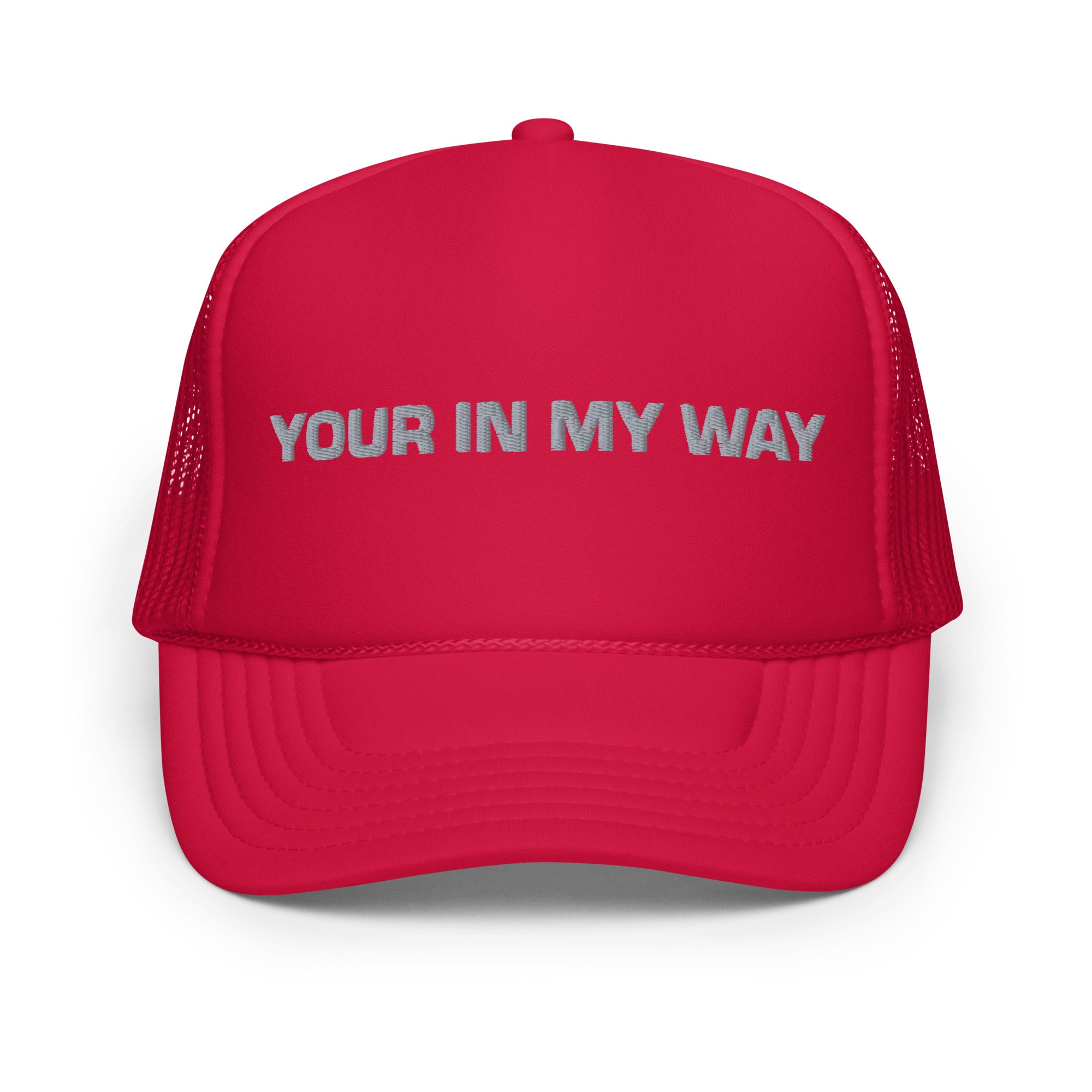 BILTWEAR YOUR IN MY WAY Foam trucker hat