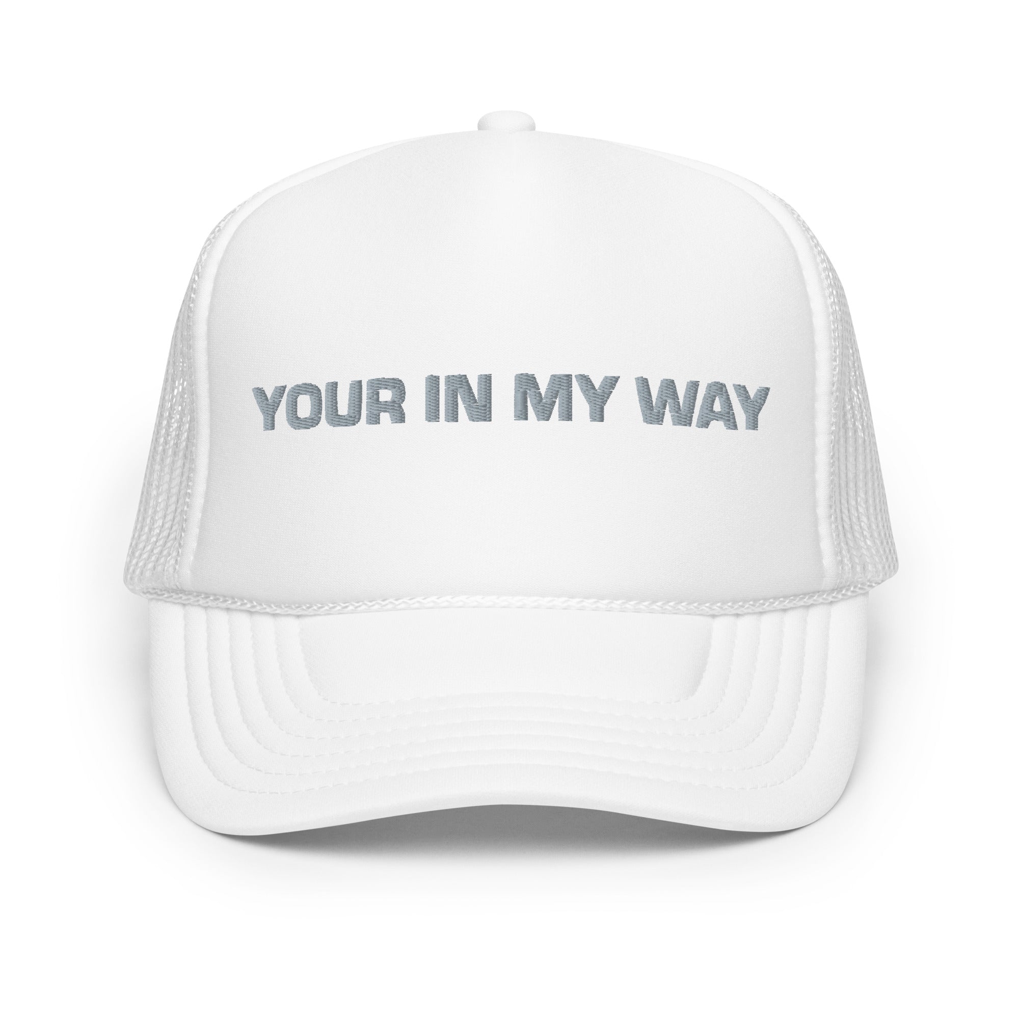 BILTWEAR YOUR IN MY WAY Foam trucker hat