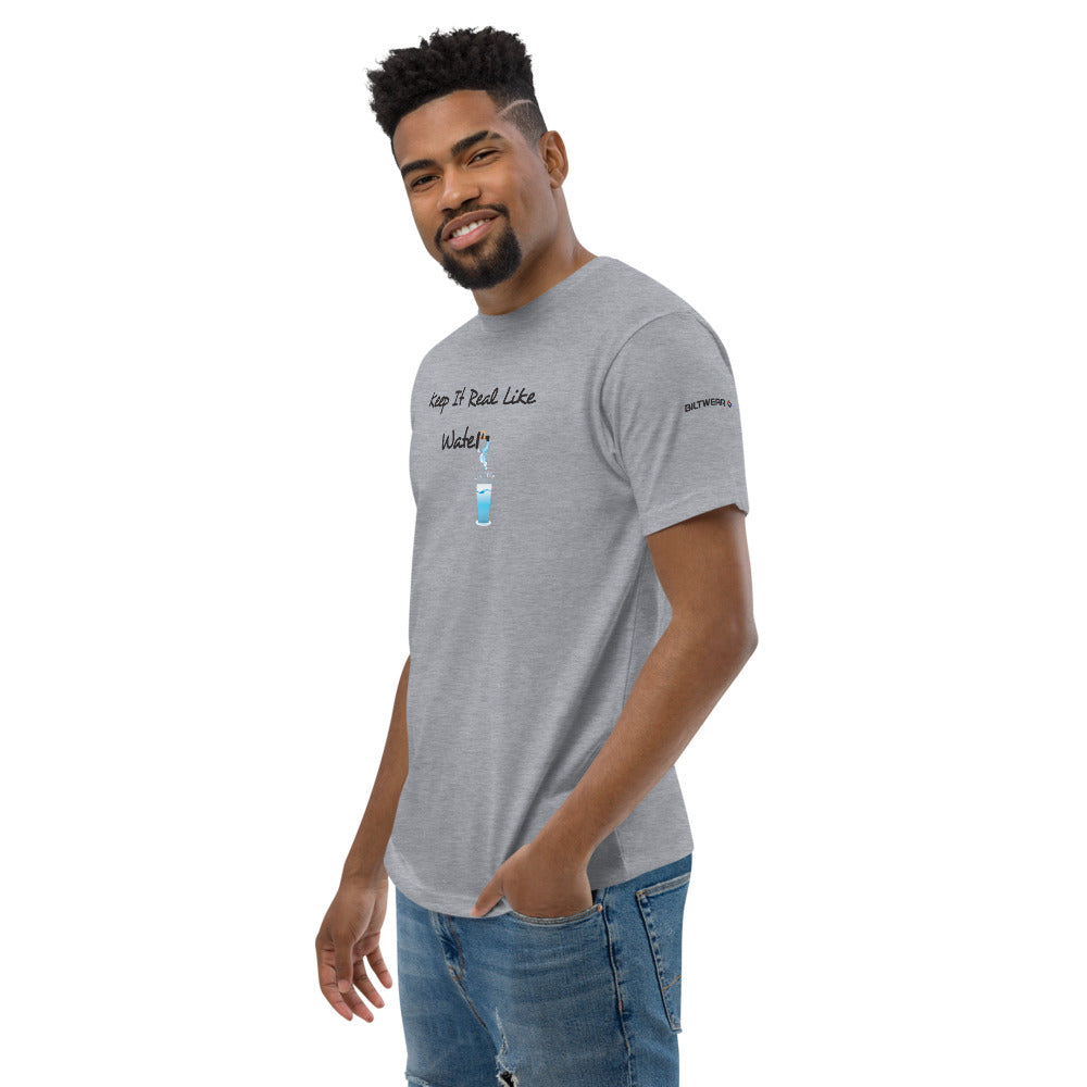 KEEP IT REAL LIKE WATER Short Sleeve T-shirt