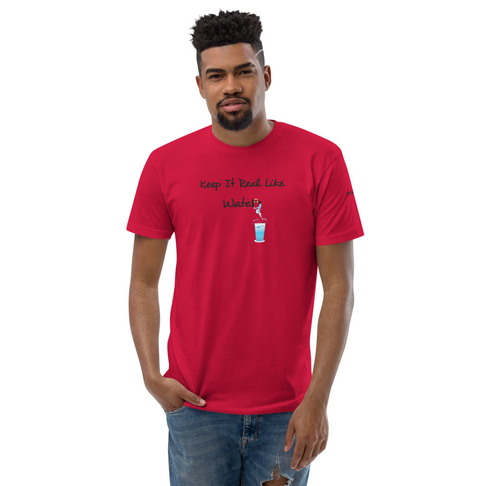KEEP IT REAL LIKE WATER Short Sleeve T-shirt