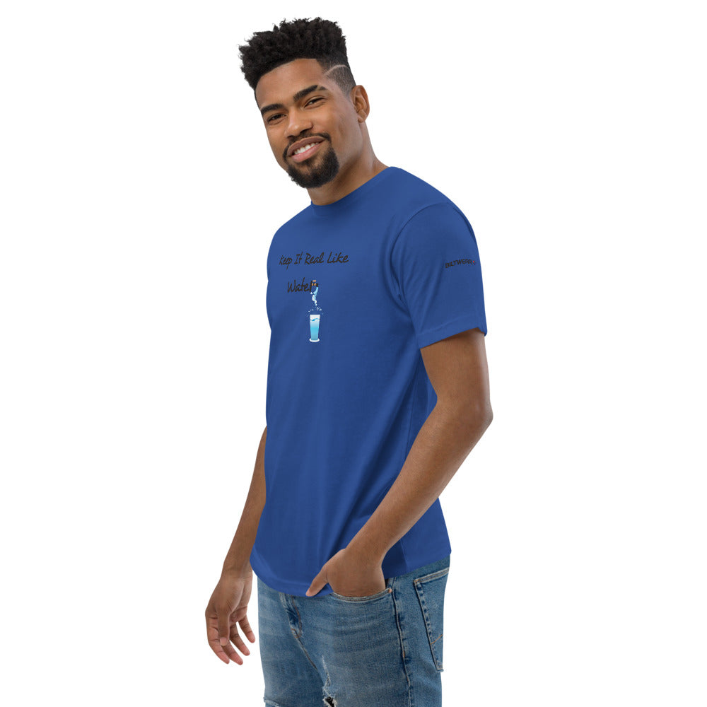 KEEP IT REAL LIKE WATER Short Sleeve T-shirt