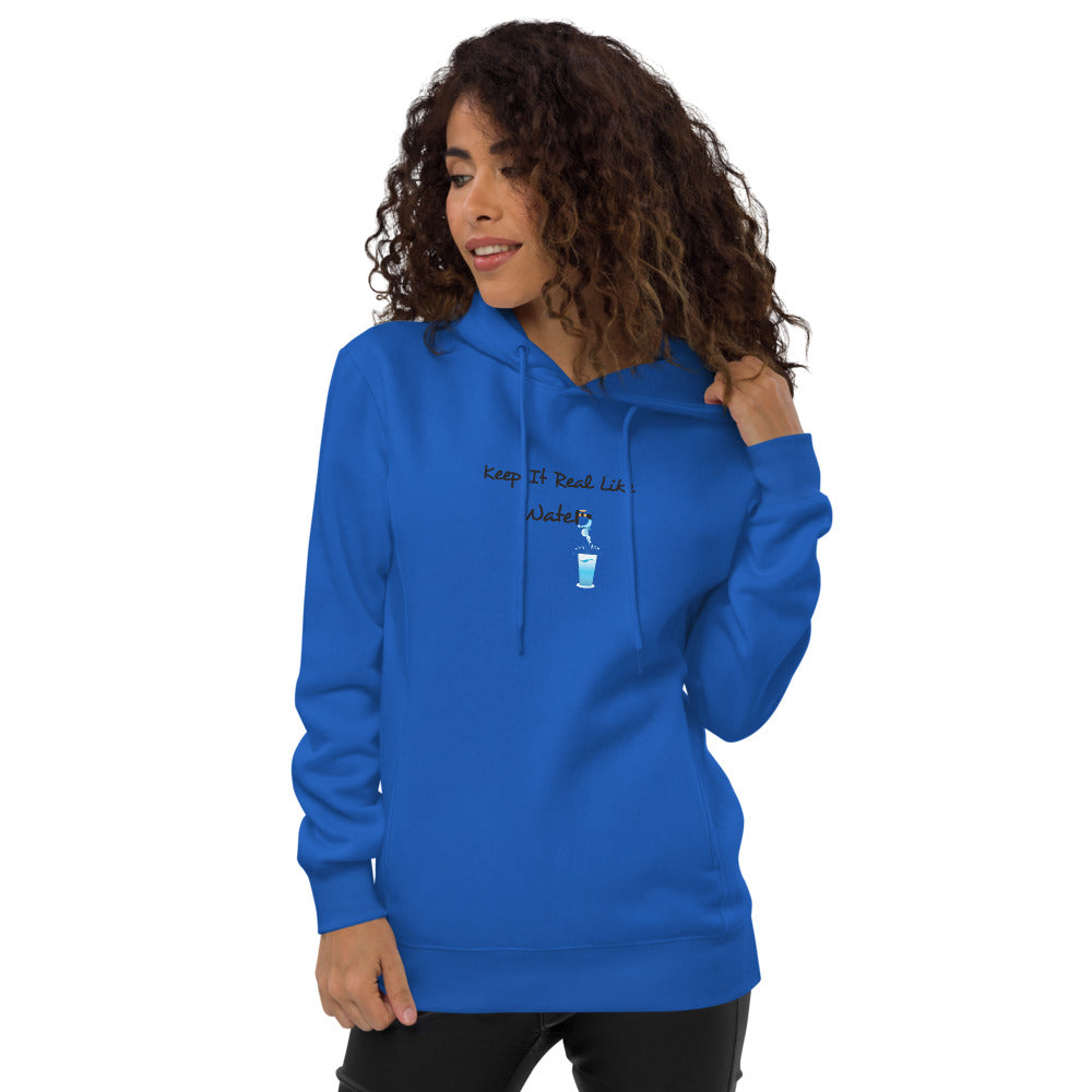 KEEP IT REAL LIKE WATER Unisex fashion hoodie
