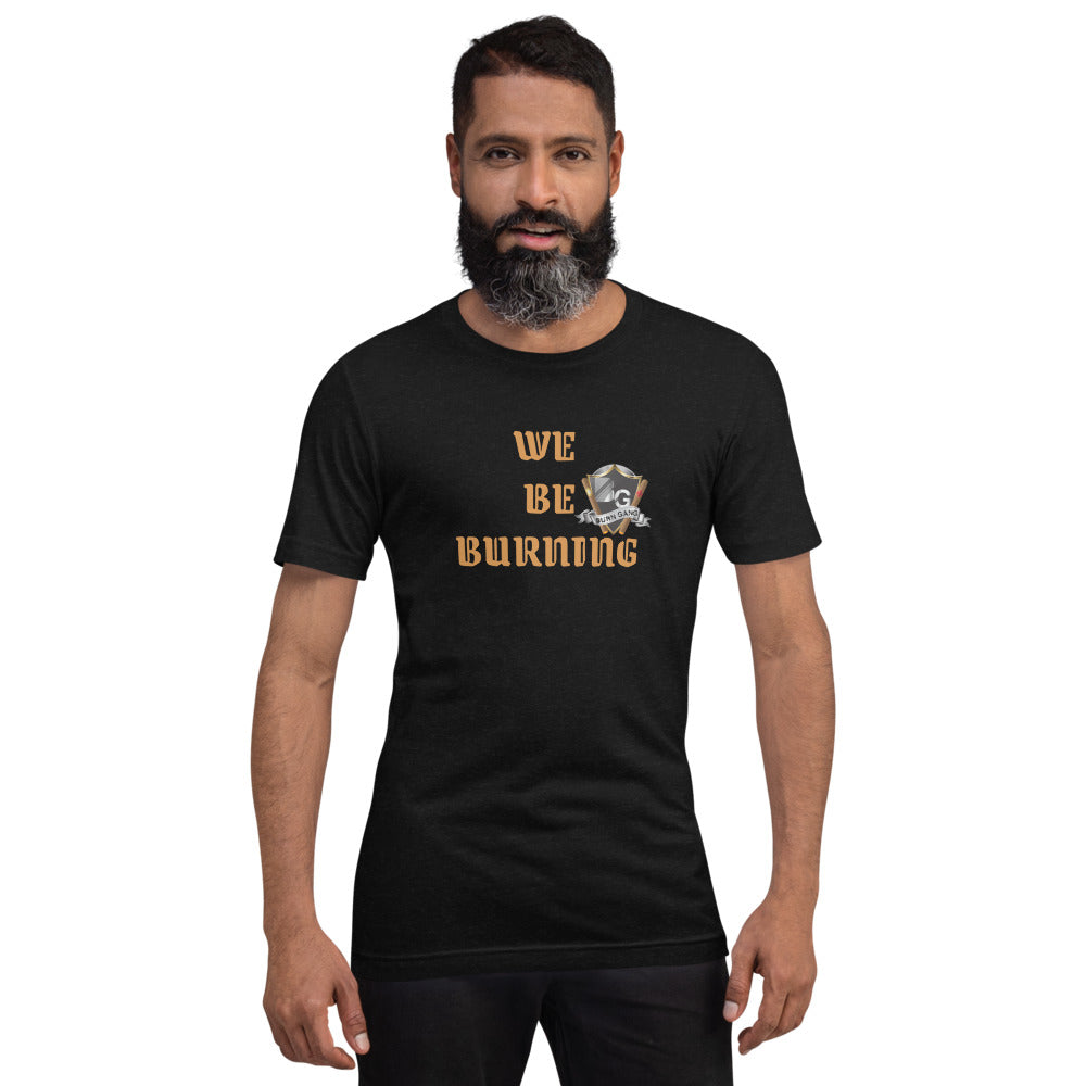 BURN GANG We Be Burning Short-Sleeve Unisex T-Shirt