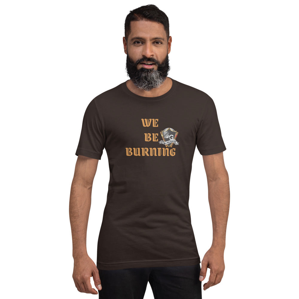 BURN GANG We Be Burning Short-Sleeve Unisex T-Shirt