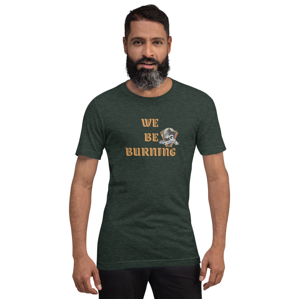 BURN GANG We Be Burning Short-Sleeve Unisex T-Shirt