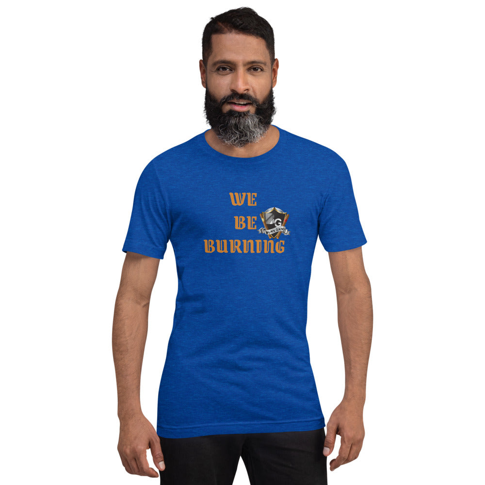 BURN GANG We Be Burning Short-Sleeve Unisex T-Shirt